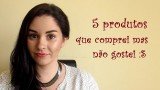 5 produtos que comprei mas não gostei…