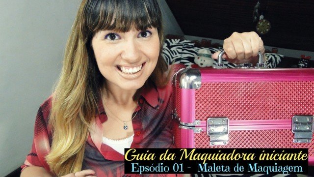 Guia da Maquilhadora Iniciante – 9 vídeos!